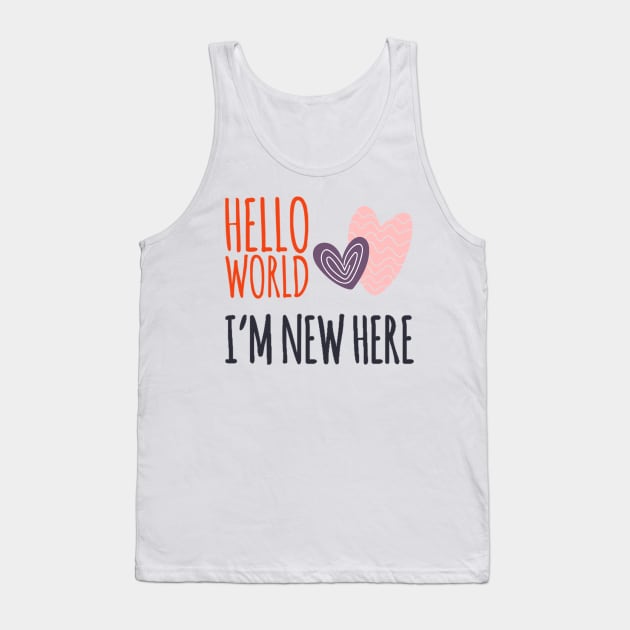 Hello world I'm new here new baby gift birth announcement Tank Top by Ashden